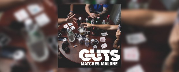 Music: Guts “Matches Malone”