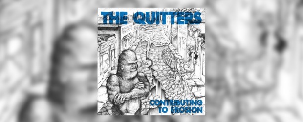 Music: The Quitters ‘Contributing To Erosion’ (full album stream)